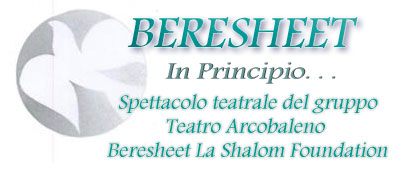 BERESHEET [In Principio] Spettacolo teatrale del gruppo Teatro Arcobaleno – Beresheet La Shalom Foundation
